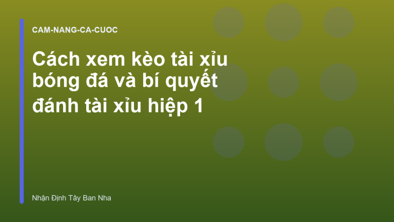 Cách xem kèo tài xỉu bóng đá và bí quyết đánh tài xỉu hiệp 1