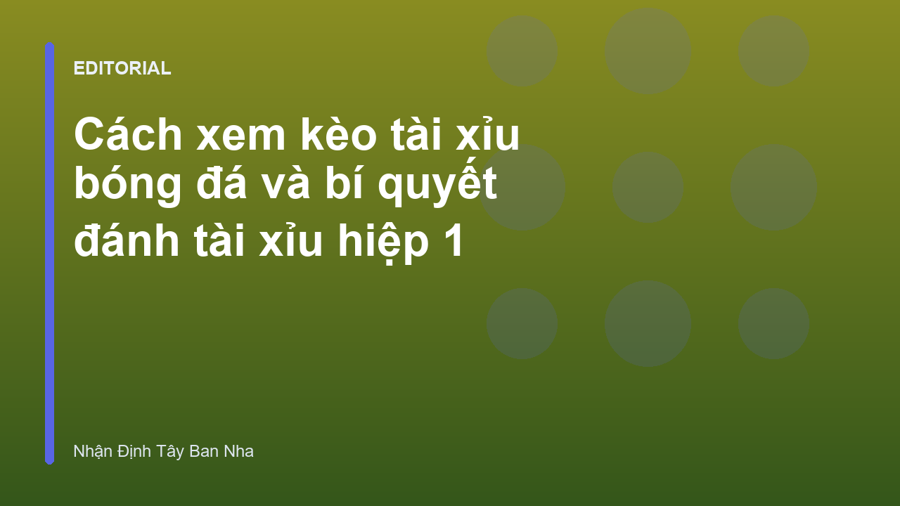 Hướng dẫn cách xem kèo tài xỉu bóng đá chi tiết