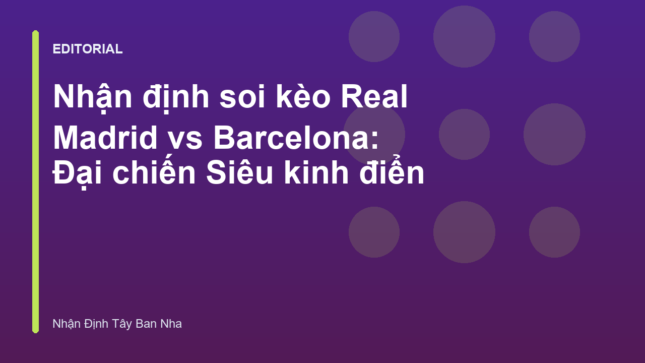 Trận đấu Siêu kinh điển giữa Real Madrid và Barcelona